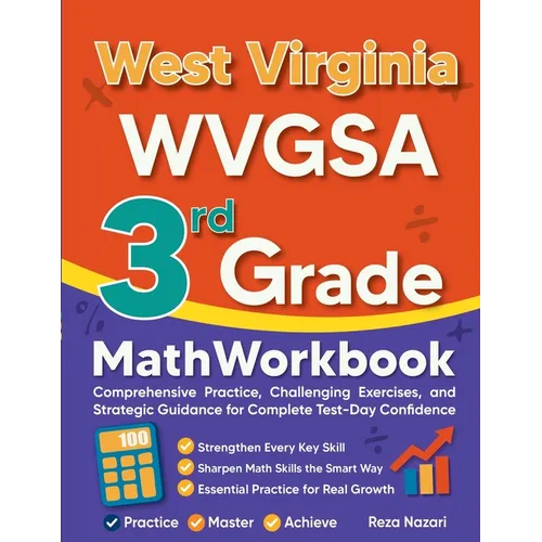 West Virginia WVGSA 3rd Grade Math Workbook: Comprehensive Practice, Challenging Exercises, and Strategic Guidance for Complete Test-Day Confidence