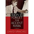Don't Forget the Accent Mark: A Memoir
