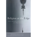 Religion at the Edge: Nature, Spirituality, and Secularity in the Pacific Northwest