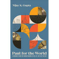 Paul for the World: A Grounded Vision for Finding Meaning in This Life--Not Just the Next