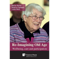 Re-Imagining Old Age: Wellbeing, Care and Participation