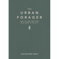 The Urban Forager: How to Find and Cook Wild Food in the City