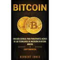 Bitcoin: Una guía esencial para principiantes acerca de las tecnologías de inversión en bitcoin, minería y criptomoneda (Spanish Edition)