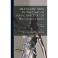The Constitution Of The State Of Maine, And That Of The United States: With Marginal References: Containing The Census Of The Several Towns & Plantati