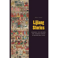 Lijiang Stories: Shamans, Taxi Drivers, and Runaway Brides in Reform-Era China
