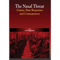 The Naxal Threat: Causes, State Responses and Consequences
