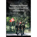 Autonomy and Armed Separatism in South and Southeast Asia