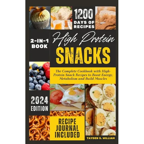 High Protein Snacks: The Complete Cookbook with HighProtein Snack Recipes to Boost Energy, Metabolism and Build Muscles