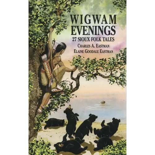 Wigwam Evenings: 27 Sioux Folk Tales