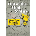 Out of the Mud and Mire: Rising from the Depths of Despair