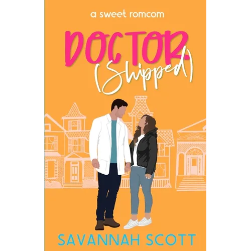 Doctorshipped: A Small Town, Grumpy-Sunshine, Single Dad Romcom