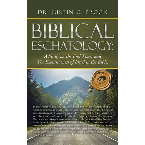 Biblical Eschatology: A Study on the End Times and the Exclusiveness of Israel in the Bible.