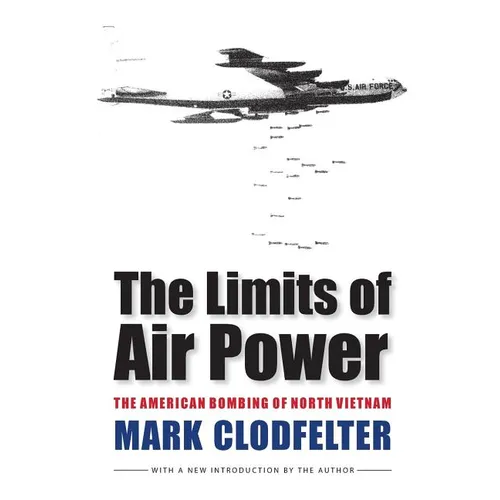 The Limits of Air Power: The American Bombing of North Vietnam