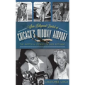 When Hollywood Landed at Chicago's Midway Airport: The Photos and Stories of Mike Rotunno