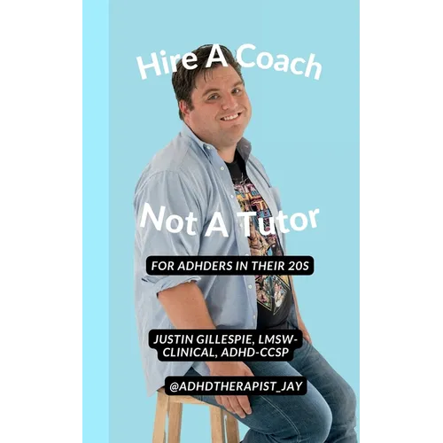 Hire A Coach, Not A Tutor: For ADHDers In Their 20s