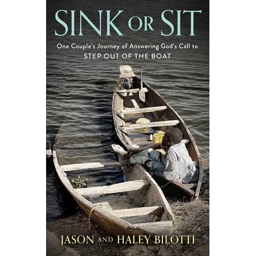 Sink or Sit: One Couple's Journey of Answering God's Call to Step Out of the Boat
