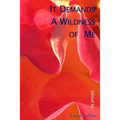 It Demands A Wildness of Me