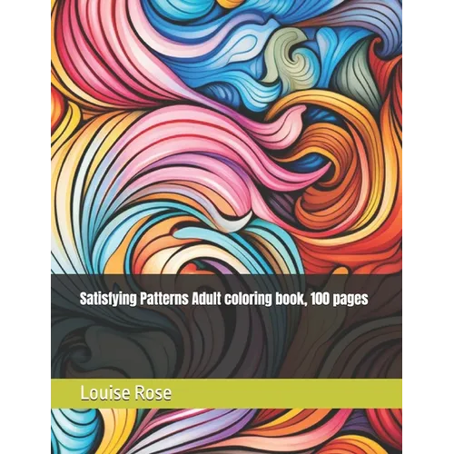 Satisfying Patterns Adult coloring book, 100 pages