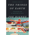 The Things of Earth: Treasuring God by Enjoying His Gifts