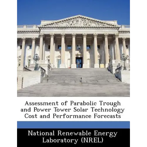 Assessment of Parabolic Trough and Power Tower Solar Technology Cost and Performance Forecasts
