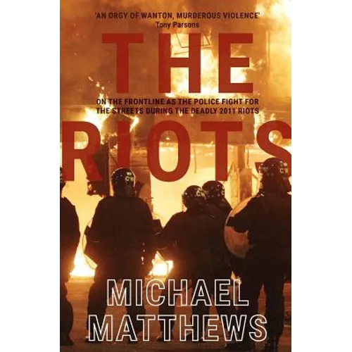 The Riots: The police fight for the streets during the UK's deadly 2011 riots