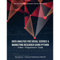 Data Analysis For Social Science & Marketing Research using Python: A Non-Programmer's Guide