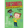 Flat Stanley's Adventures in Classroom 2e #3: The 100th Day