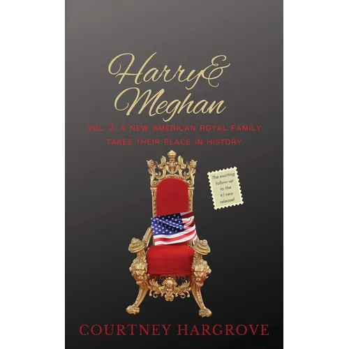 Harry & Meghan: Vol. 2: A New American Royal Family Takes Their Place in History