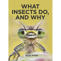 What Insects Do, and Why