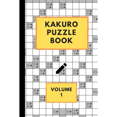 Kakuro Puzzle Book Volume 1: Kakuro puzzles - 60 Various Puzzles With Solutions - One Puzzle Per Page - Kakuro Cross Sums - Cross Addition Puzzles