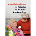 Angehörige Pflegen: Ein Ratgeber Für Die Hauskrankenpflege