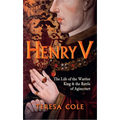 Henry V: The Life of the Warrior King & the Battle of Agincourt
