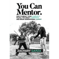 You Can Mentor: How to impact your community, fulfill the great commission, and break generational curses.