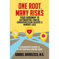 One Root, Many Risks: Your Roadmap to Outsmarting Cancer, Cardiovascular Disease & Memory Loss