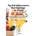 The Anti-Inflammatory Diet Cookbook for Lunch: Lots of Tasty Ideas for Your Lunches While Following the Anti-Inflammatory Diet