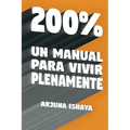 200% - Un Manual Para Vivir Plenamente