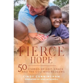 Fierce Hope: 50 Stories of Grit, Grace, and the God Who Redeems