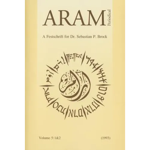 Aram Periodical. Volume 5: 1 & 2 - A Festschrift for Dr. Sebastian P. Brock