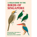 A Field Guide to the Birds of Singapore