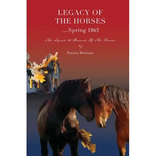 Legacy Of The Horses...Spring 1865