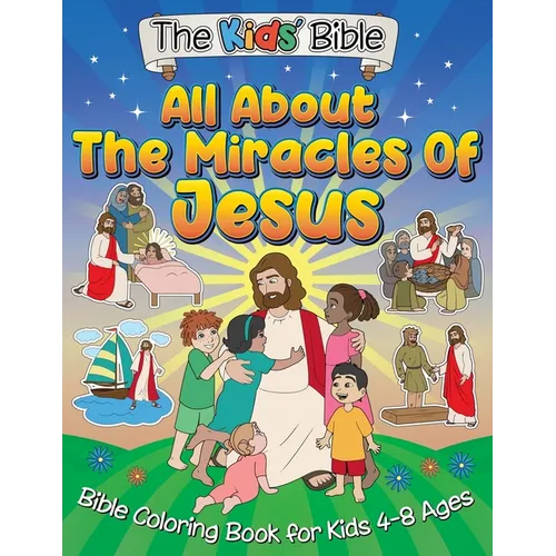 All About the Miracles of Jesus: The Kid's Bible - Coloring Book for Kids