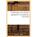 La Physique Et La Chimie, Appliquées À La Médecine