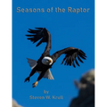 Seasons of the Raptor: One Year Photographing Colorado's Raptors
