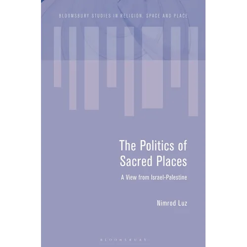 The Politics of Sacred Places: A View from Israel-Palestine