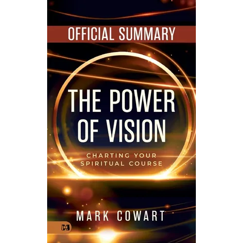 The Official Summary of The Power of Vision: Charting Your Spiritual Course