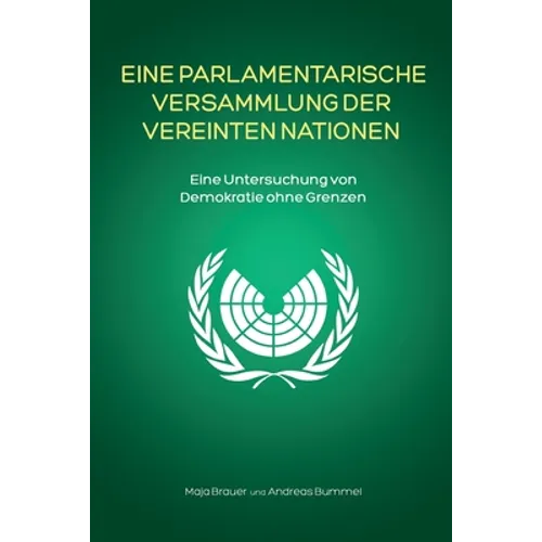 Eine Parlamentarische Versammlung der Vereinten Nationen: Eine Untersuchung von Demokratie ohne Grenzen