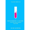 Beginner's Guide: Love and Other Chemical Reactions