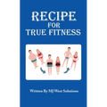Recipe For True Fitness