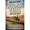 Wyoming Calls: Jack's Risky Quest