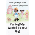 The Dog Who Wanted To Be A Hog